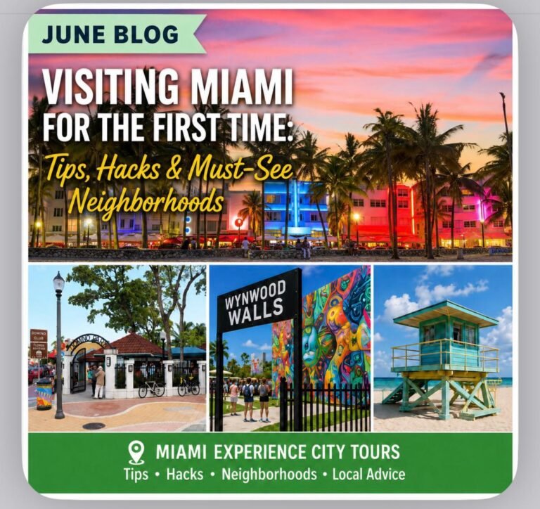Visiting Miami for the First Time: Local Tips, Hacks & Must-See Neighborhoods